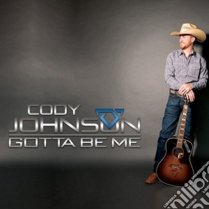 Cody Johnson - Gotta Be Me cd musicale di Cody Johnson