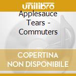 Applesauce Tears - Commuters cd