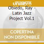 Obiedo, Ray - Latin Jazz Project Vol.1 cd