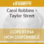 Carol Robbins - Taylor Street cd