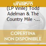 (LP Vinile) Todd Adelman & The Country Mile - Time Will Tell vinile