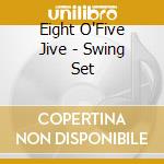 Eight O'Five Jive - Swing Set