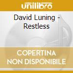 David Luning - Restless cd musicale