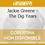 Jackie Greene - The Dig Years cd musicale di Jackie Greene