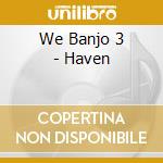 We Banjo 3 - Haven cd