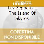 Lez Zeppelin - The Island Of Skyros cd