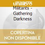 Militants - Gathering Darkness cd