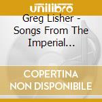 Greg Lisher - Songs From The Imperial Garden cd