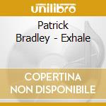 Patrick Bradley - Exhale cd
