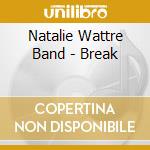 Natalie Wattre Band - Break cd