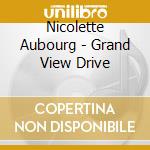 Nicolette Aubourg - Grand View Drive cd