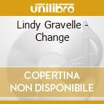 Lindy Gravelle - Change cd musicale di Lindy Gravelle