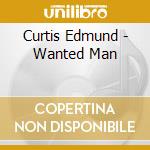 Curtis Edmund - Wanted Man