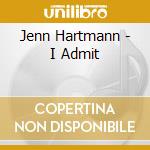 Jenn Hartmann - I Admit cd