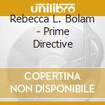 Rebecca L. Bolam - Prime Directive cd
