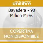 Bayadera - 90 Million Miles cd