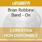Brian Robbins Band - On cd