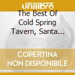 The Best Of Cold Spring Tavern, Santa Barbara, California - The Best Of Cold Spring Tavern, Volume 1, A Music Compilation cd musicale di The Best Of Cold Spring Tavern, Santa Barbara, California