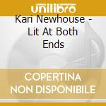 Kari Newhouse - Lit At Both Ends cd