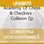Academy Of Chess & Checkers - Collision Ep cd musicale di Academy Of Chess And Checkers