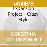 Expansion Project - Crazy Style cd