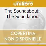 The Soundabout - The Soundabout cd musicale di The Soundabout