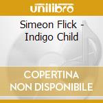 Simeon Flick - Indigo Child cd