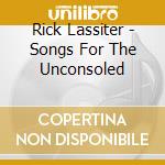 Rick Lassiter - Songs For The Unconsoled cd