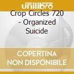 Crop Circles 720 - Organized Suicide