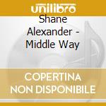 Shane Alexander - Middle Way cd