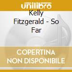 Kelly Fitzgerald - So Far