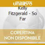 Kelly Fitzgerald - So Far cd