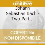 Johann Sebastian Bach - Two-Part Inventions English Suite In A cd musicale di Trevor Stephenson