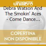 Debra Watson And The Smokin' Aces - Come Dance With Me cd