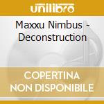 Maxxu Nimbus - Deconstruction cd