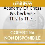 Academy Of Chess & Checkers - This Is The Fire cd musicale di Academy Of Chess And Checkers