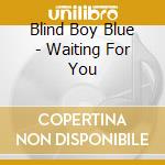 Blind Boy Blue - Waiting For You cd