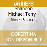 Shannon Michael Terry - Nine Palaces cd