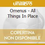 Omenus - All Things In Place cd musicale di Omenus