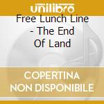 Free Lunch Line - The End Of Land cd