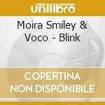 Moira Smiley & Voco - Blink cd musicale di Moira Smiley & Voco