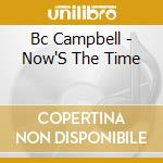 Bc Campbell - Now'S The Time cd