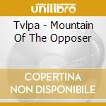 Tvlpa - Mountain Of The Opposer cd musicale di Tvlpa