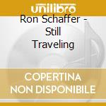 Ron Schaffer - Still Traveling cd
