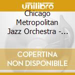 Chicago Metropolitan Jazz Orchestra - Live & Screamin cd musicale di Chicago Metropolitan Jazz Orchestra