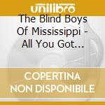 The Blind Boys Of Mississippi - All You Got To Do cd