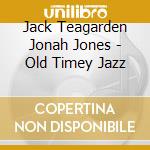 Jack Teagarden Jonah Jones - Old Timey Jazz cd