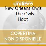 New Orleans Owls - The Owls Hoot cd musicale di New Orleans Owls
