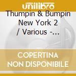 Thumpin & Bumpin New York 2 / Various - Thumpin & Bumpin New York 2 / Various cd