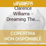 Clarence Williams - Dreaming The Hours Away cd musicale di Clarence Williams